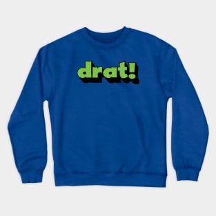 drat! - an interjection Crewneck Sweatshirt